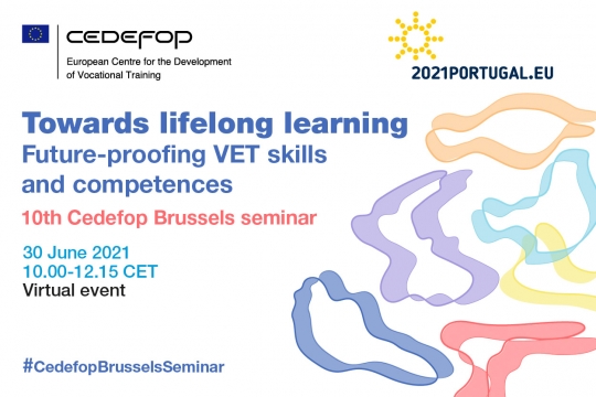 Cedefop’s 10th Brussels seminar - Towards lifelong learning – Future-proofing VET skills and competences - 30/6/2021