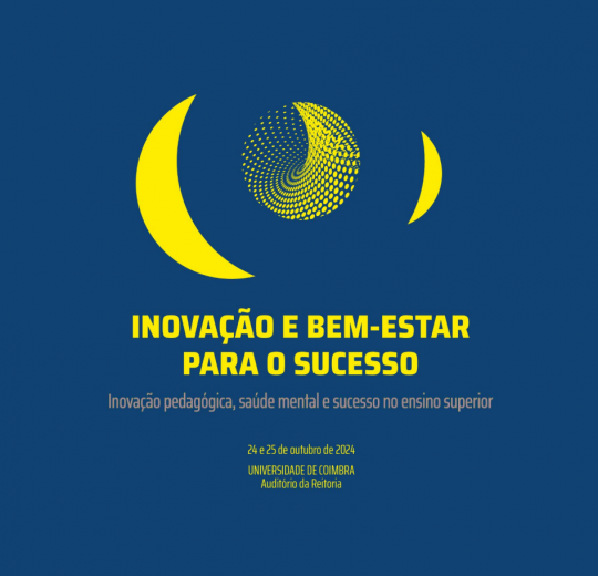 Conferência Inovação e Bem–Estar para o Sucesso: Inovação pedagógica, saúde mental e sucesso no ensino superior